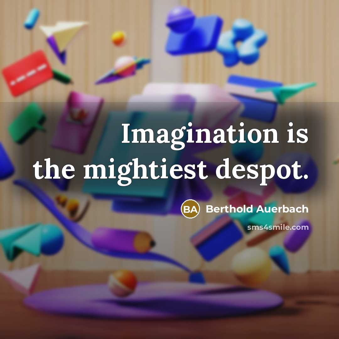 “Imagination is the mightiest despot.…” quote by Berthold Auerbach