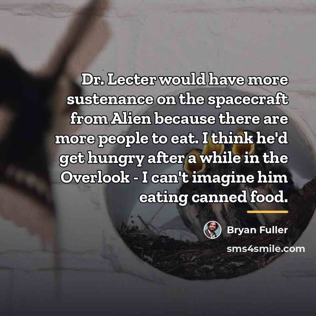 “Dr. Lecter would have more sustenance on the spacecraft from…” quote by Bryan Fuller