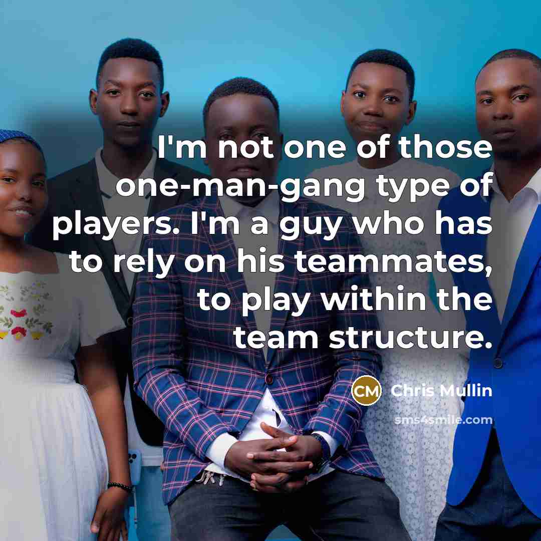 “I'm not one of those one-man-gang type of players. I'm…” quote by Chris Mullin