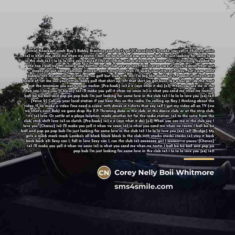 “[Intro] Knockout, yeah Ray J Bobby Brackins, yeah Let's go!…” quote by Corey Nelly Boii Whitmore