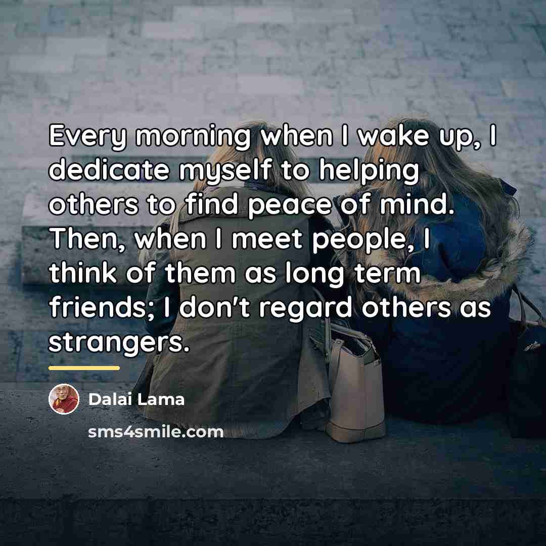 “Every morning when I wake up, I dedicate myself to…” quote by Dalai Lama