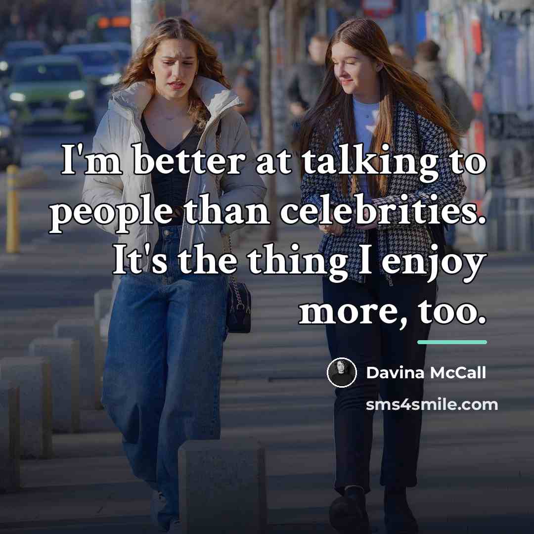 “I'm better at talking to people than celebrities. It's the…” quote by Davina McCall
