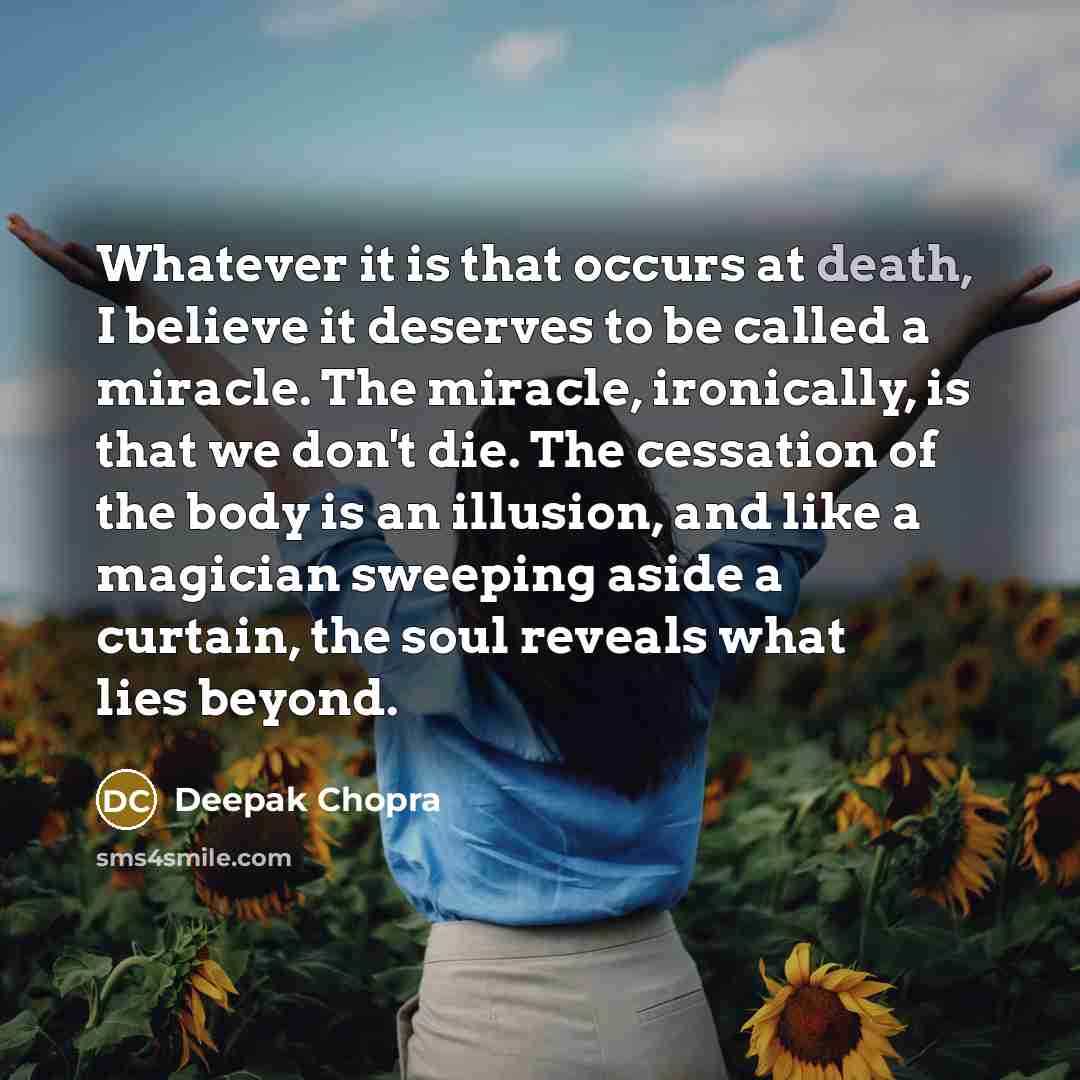“Whatever it is that occurs at death, I believe it…” quote by Deepak Chopra