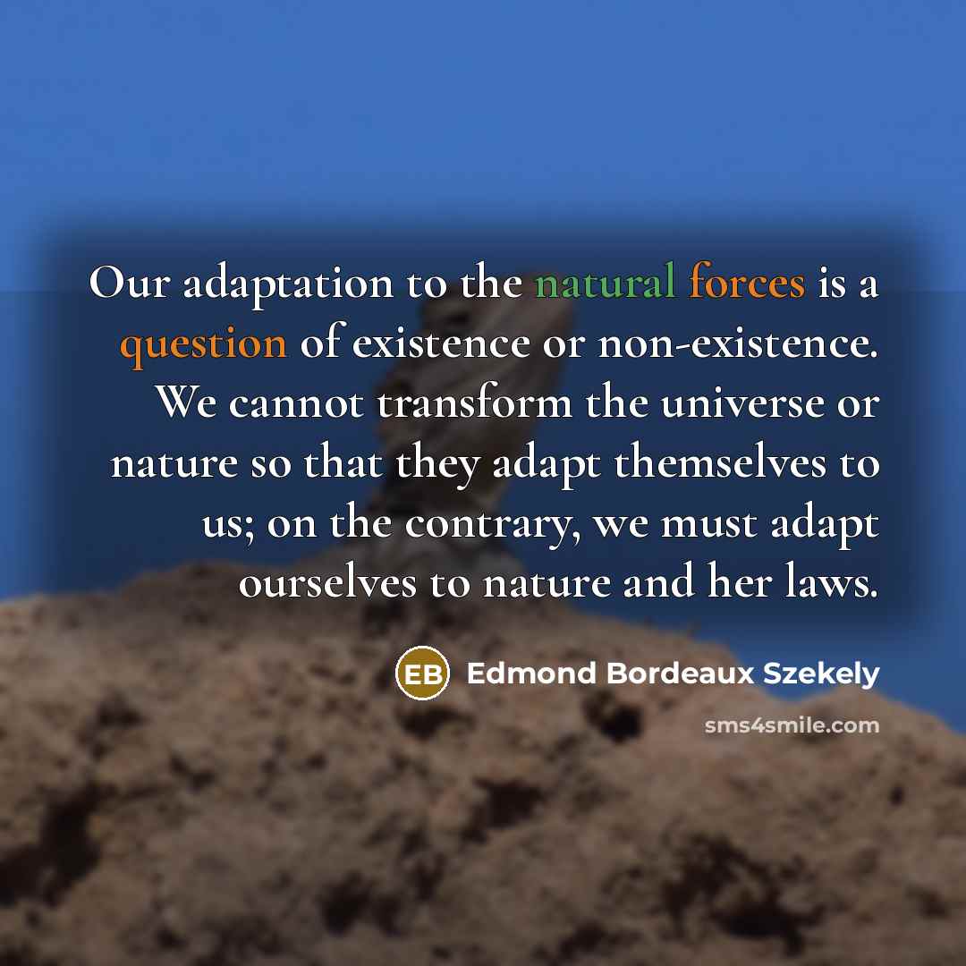 “Our adaptation to the natural forces is a question of…” quote by Edmond Bordeaux Szekely