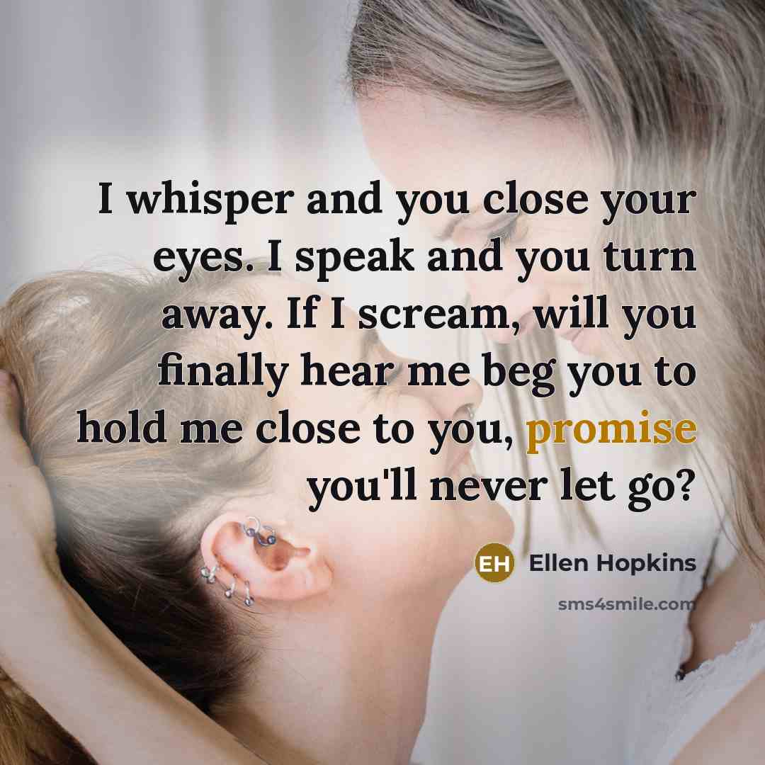 “I whisper and you close your eyes. I speak and…” quote by Ellen Hopkins