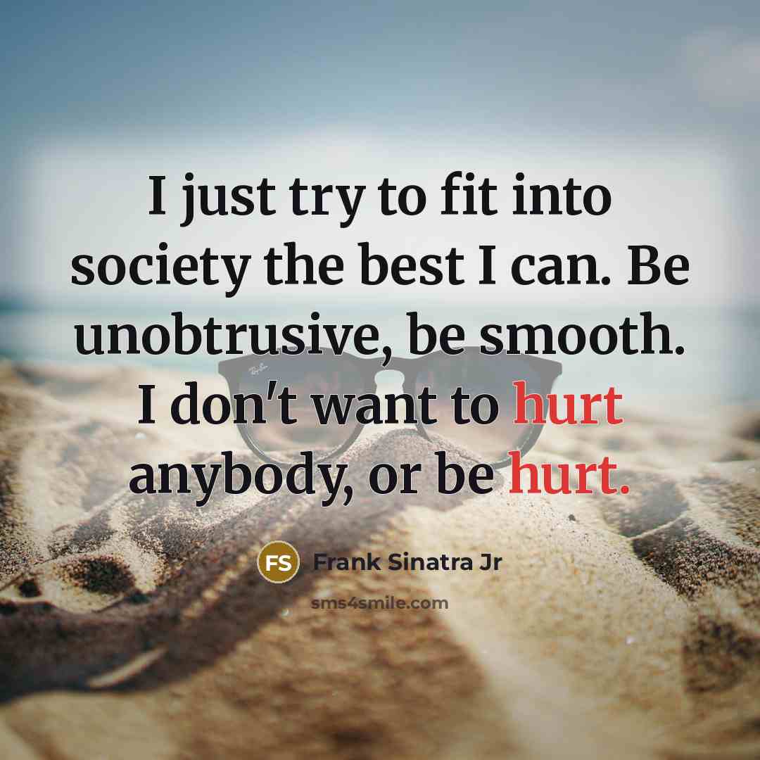 “I just try to fit into society the best I…” quote by Frank Sinatra Jr
