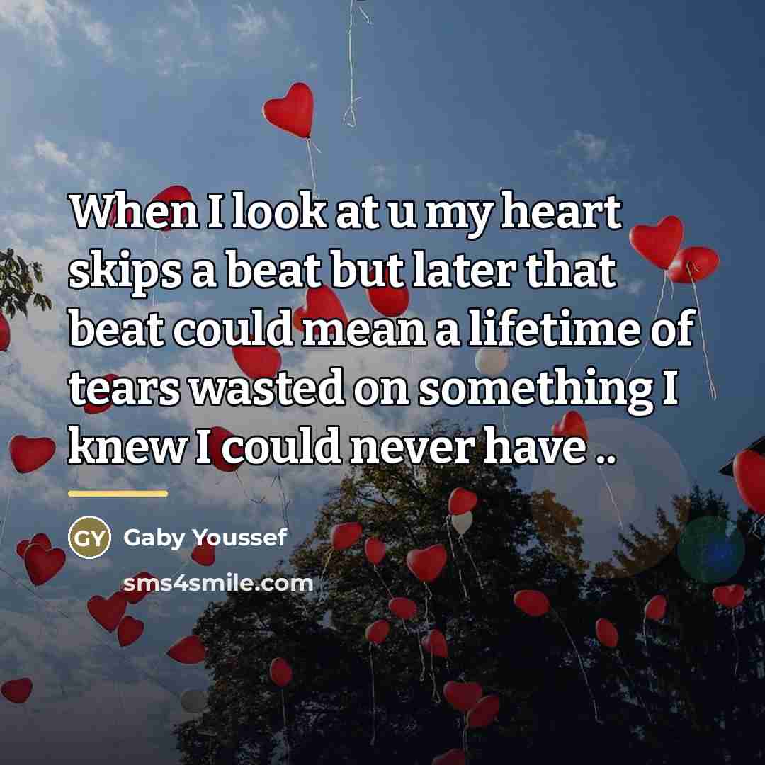 “When I look at u my heart skips a beat…” quote by Gaby Youssef