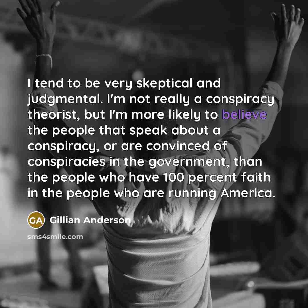 “I tend to be very skeptical and judgmental. I'm not…” quote by Gillian Anderson