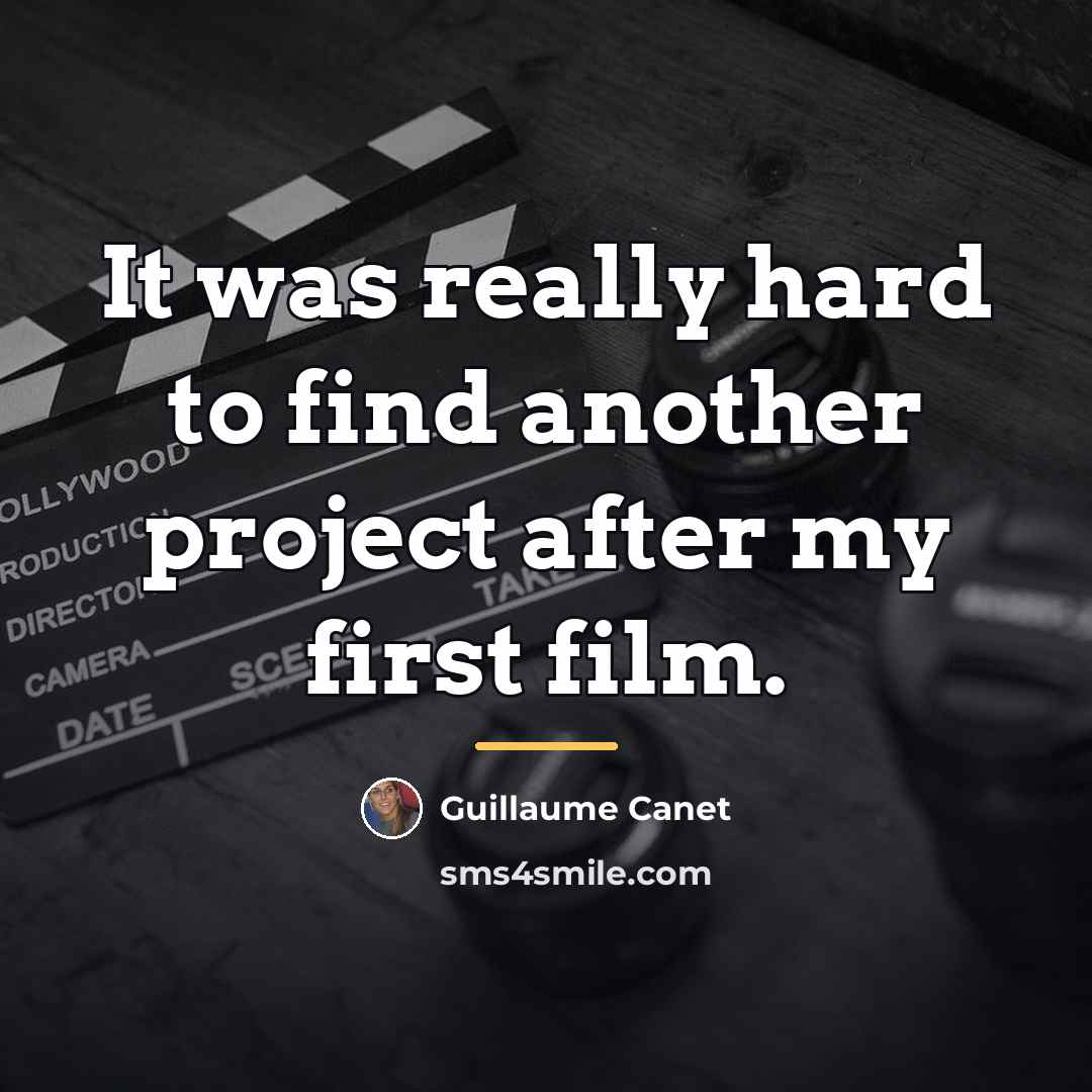 “It was really hard to find another project after my…” quote by Guillaume Canet