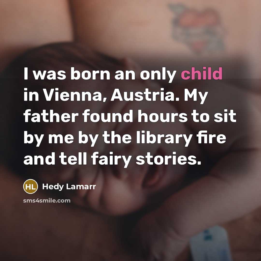 “I was born an only child in Vienna, Austria. My…” quote by Hedy Lamarr