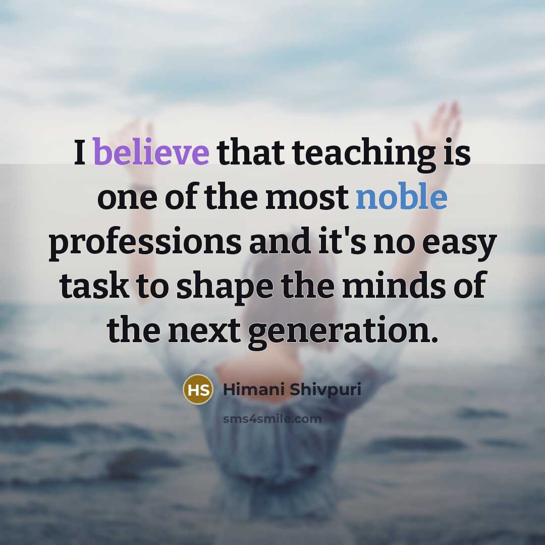 “I believe that teaching is one of the most noble…” quote by Himani Shivpuri