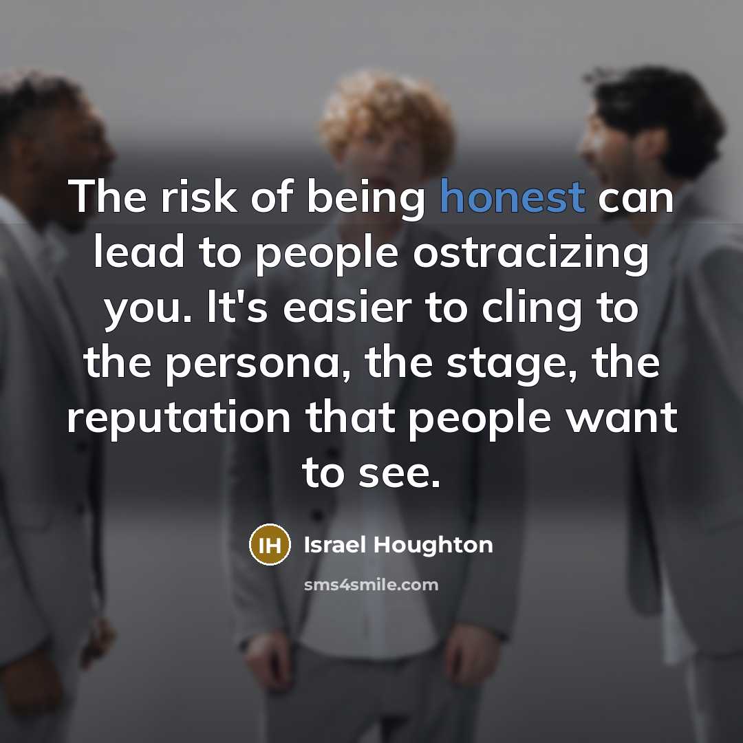 “The risk of being honest can lead to people ostracizing…” quote by Israel Houghton