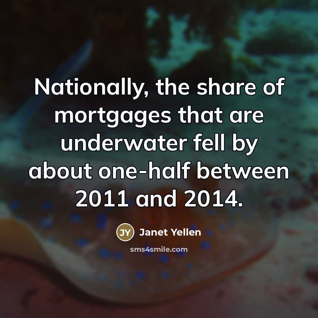 “Nationally, the share of mortgages that are underwater fell by…” quote by Janet Yellen