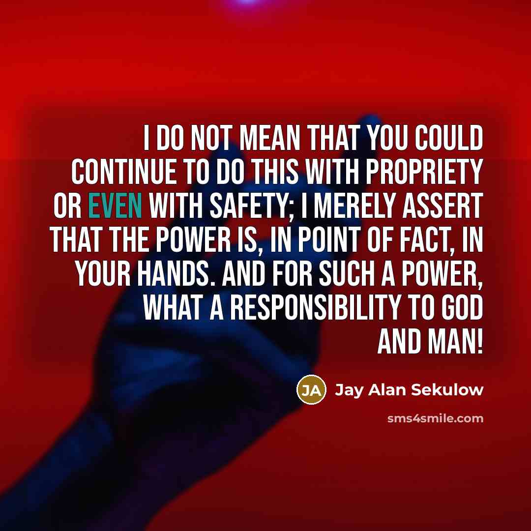 “I do not mean that you could continue to do…” quote by Jay Alan Sekulow