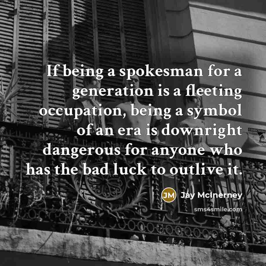 “If being a spokesman for a generation is a fleeting…” quote by Jay McInerney