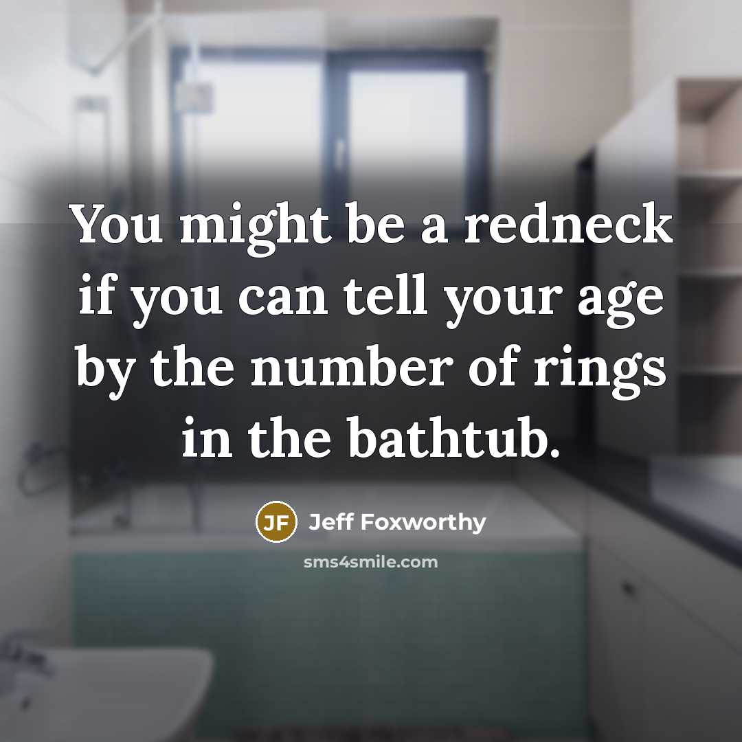 “You might be a redneck if you can tell your…” quote by Jeff Foxworthy
