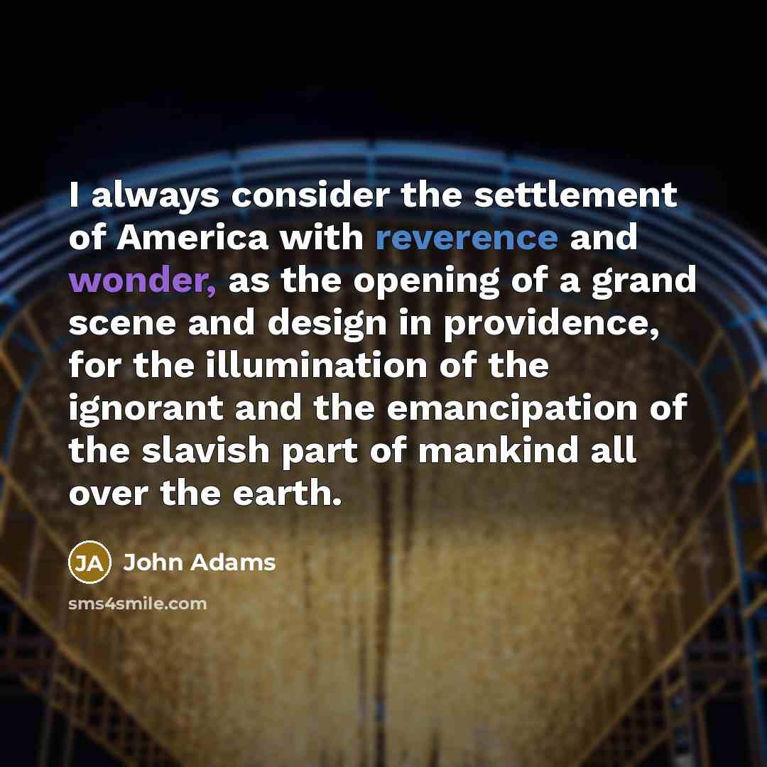“I always consider the settlement of America with reverence and…” quote by John Adams