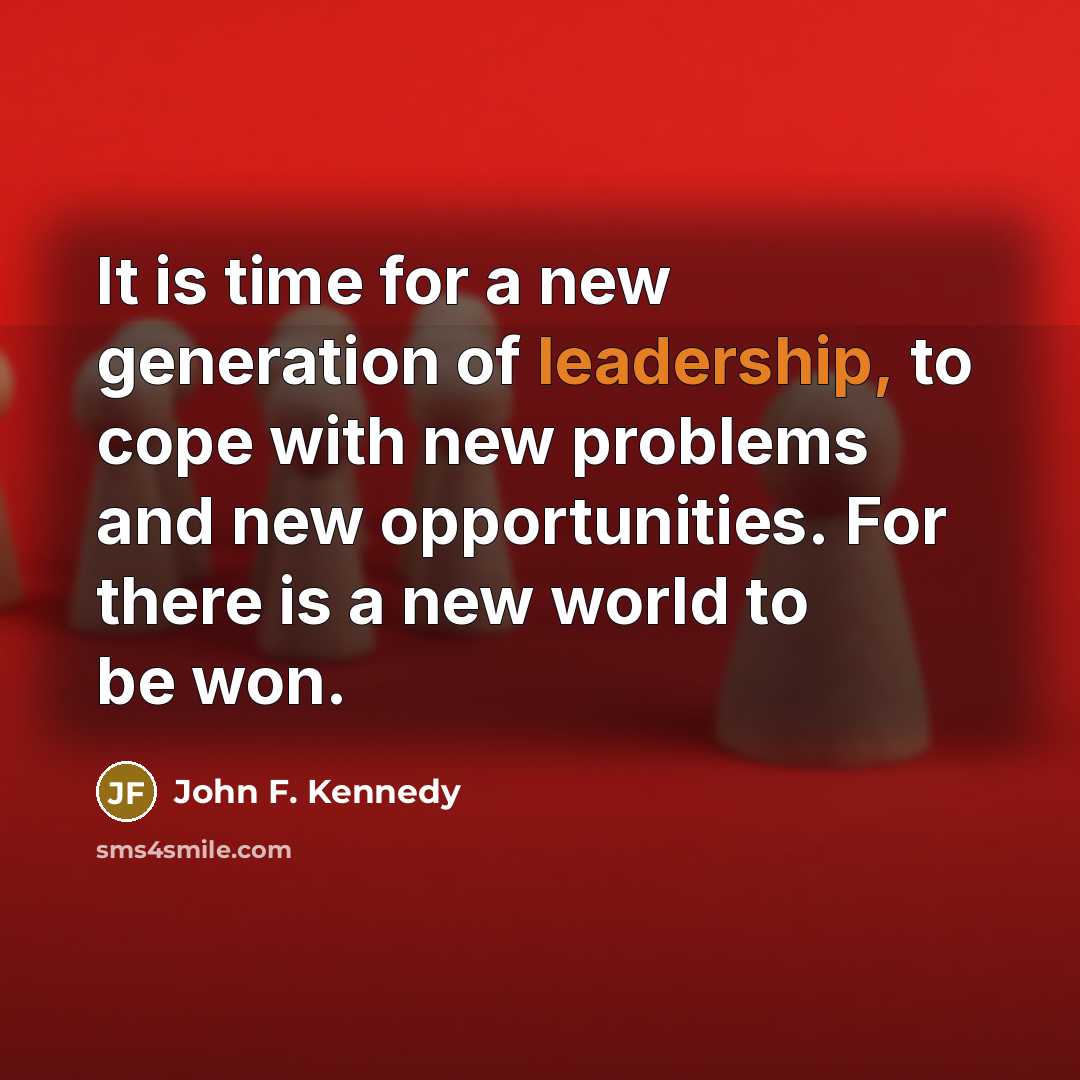 “It is time for a new generation of leadership, to…” quote by John F. Kennedy