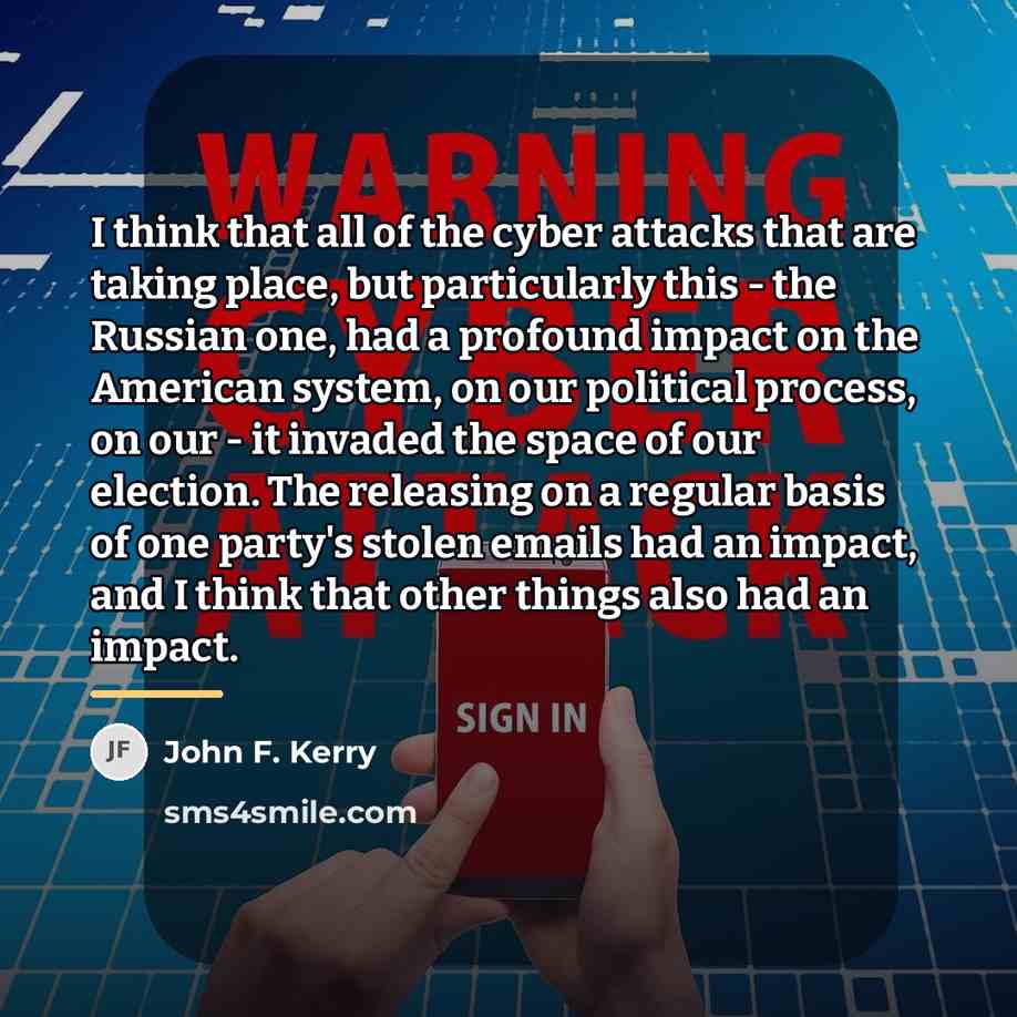 “I think that all of the cyber attacks that are…” quote by John F. Kerry