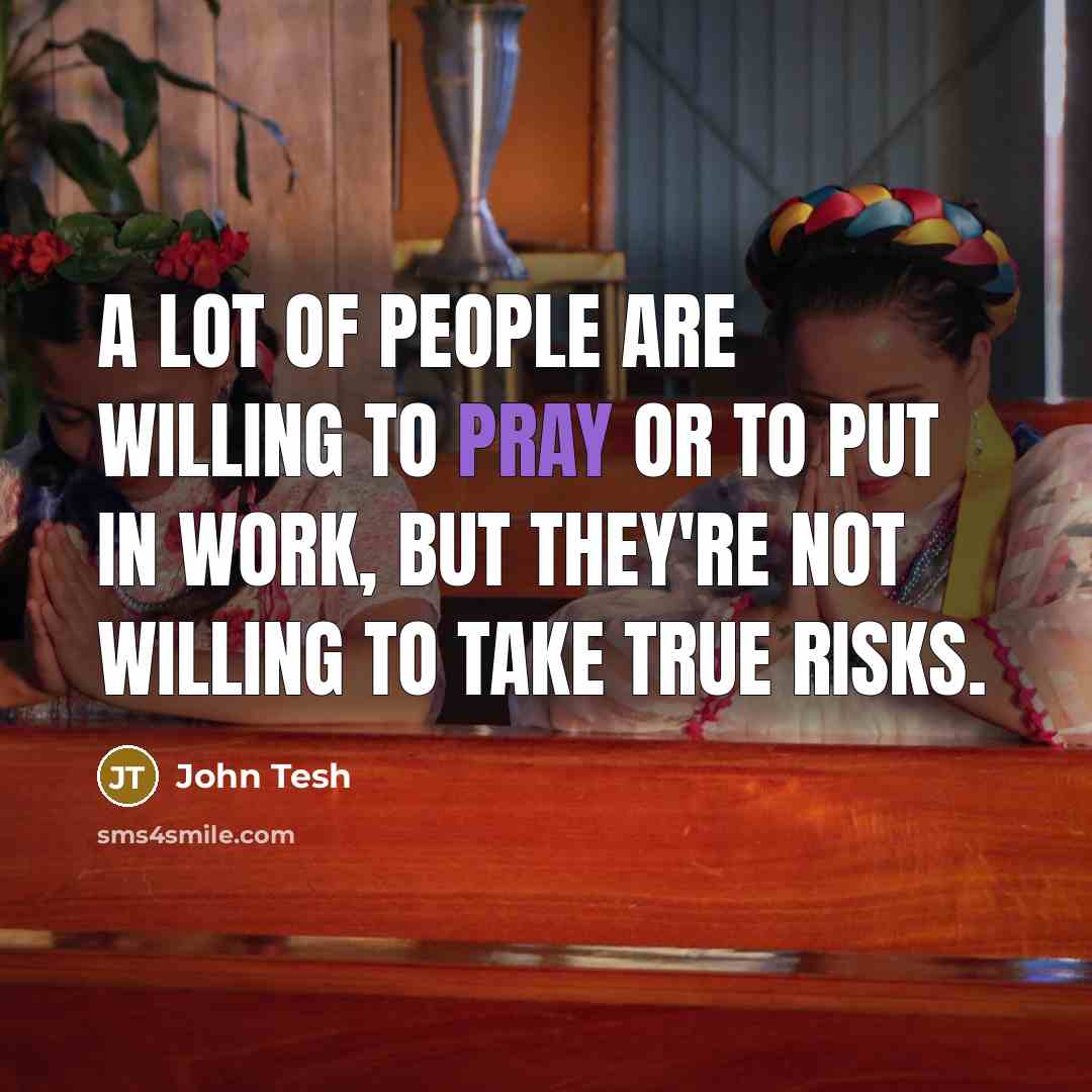 “A lot of people are willing to pray or to…” quote by John Tesh