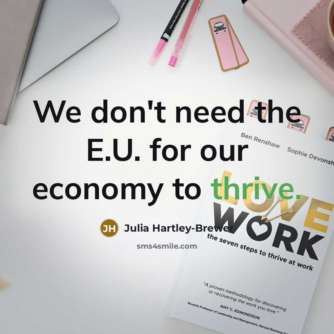 “We don't need the E.U. for our economy to thrive.…” quote by Julia Hartley-Brewer