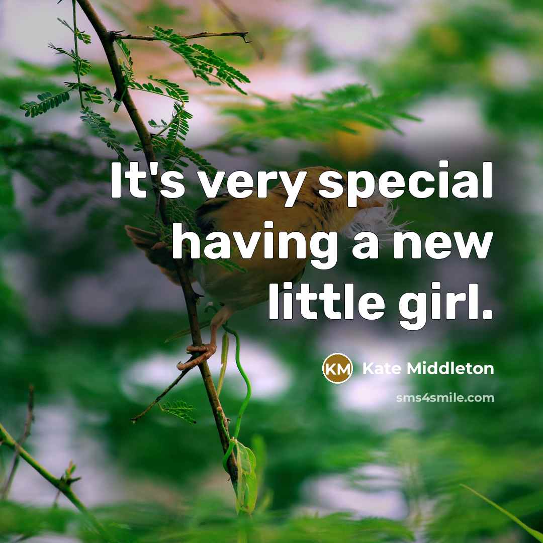 “It's very special having a new little girl.…” quote by Kate Middleton
