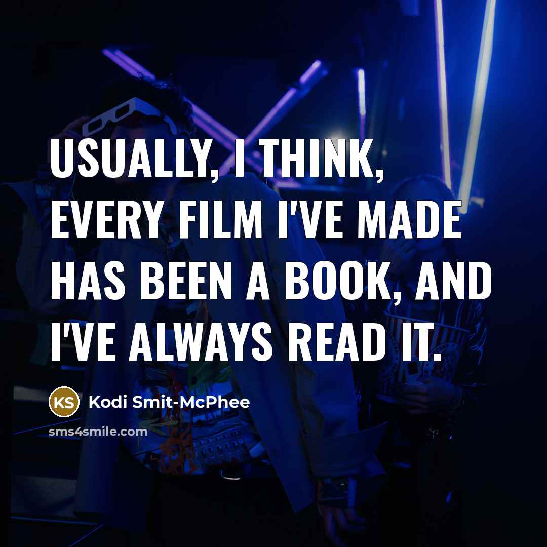 “Usually, I think, every film I've made has been a…” quote by Kodi Smit-McPhee