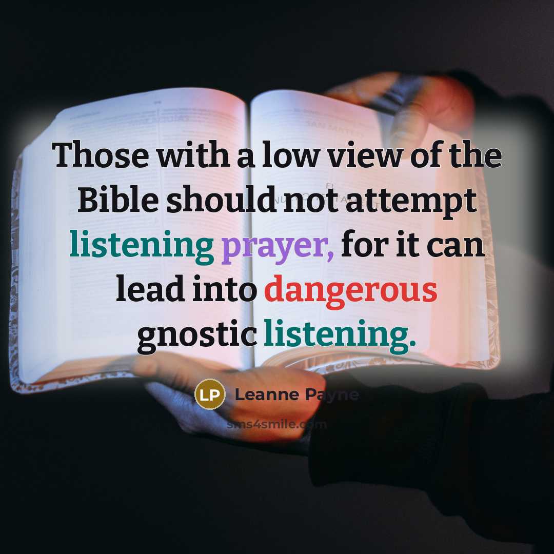 “Those with a low view of the Bible should not…” quote by Leanne Payne