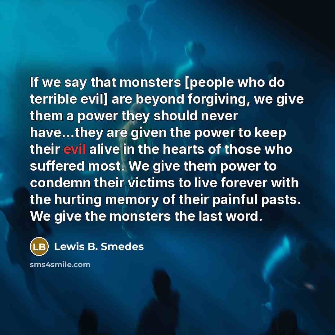 “If we say that monsters [people who do terrible evil]…” quote by Lewis B. Smedes