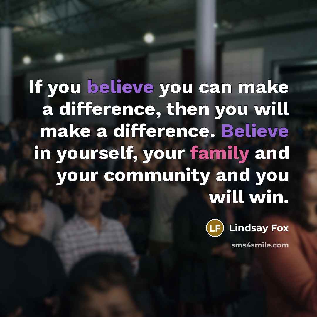 “If you believe you can make a difference, then you…” quote by Lindsay Fox