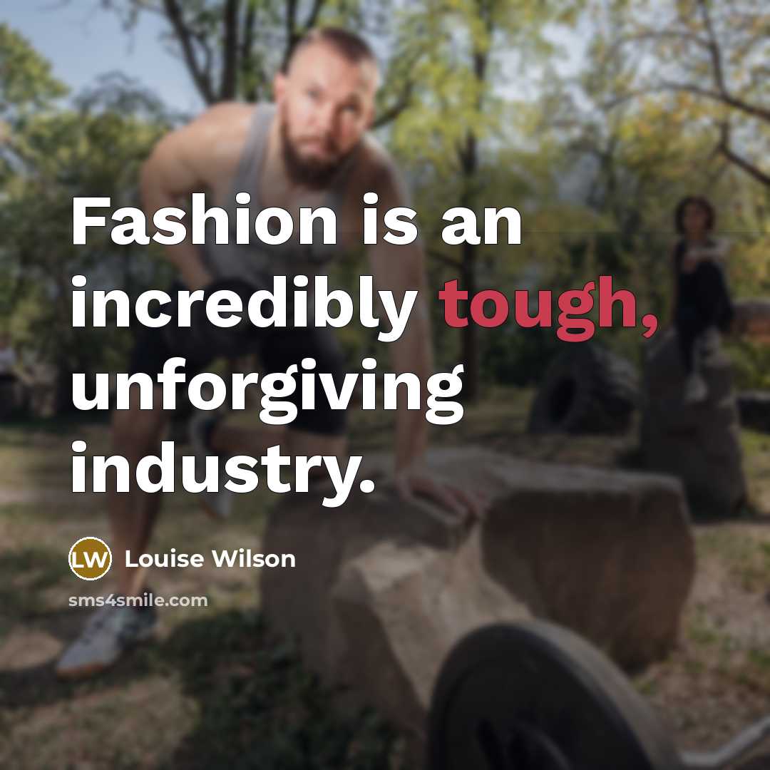 “Fashion is an incredibly tough, unforgiving industry.…” quote by Louise Wilson