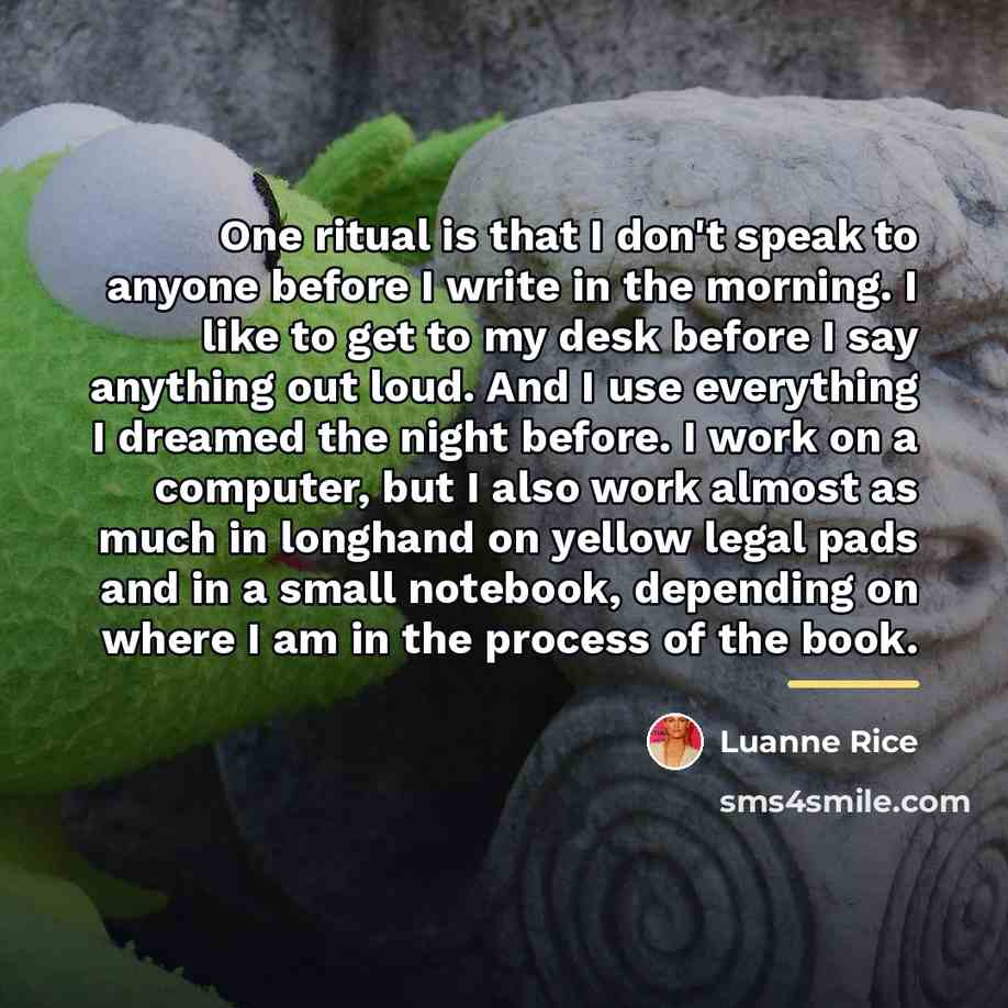“One ritual is that I don't speak to anyone before…” quote by Luanne Rice