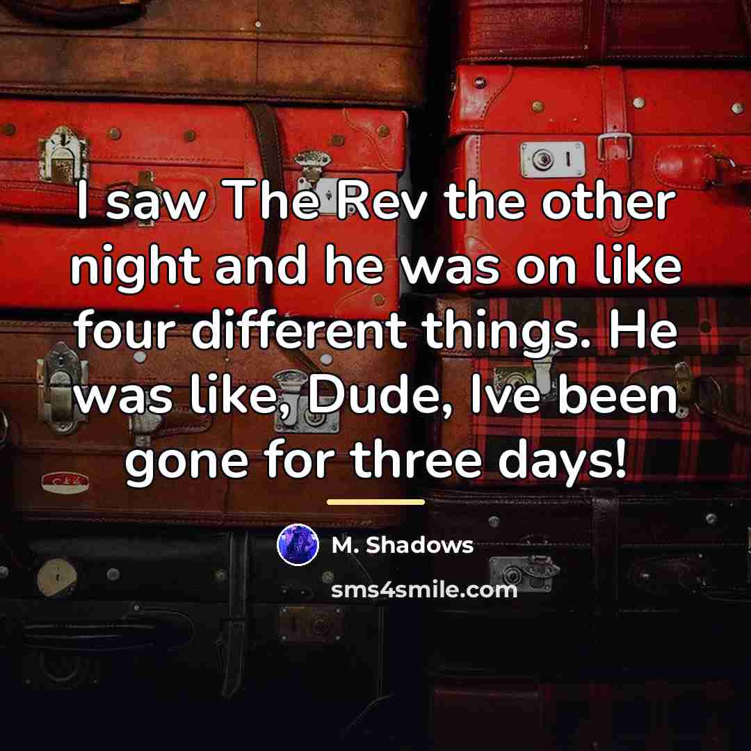 “I saw The Rev the other night and he was…” quote by M. Shadows