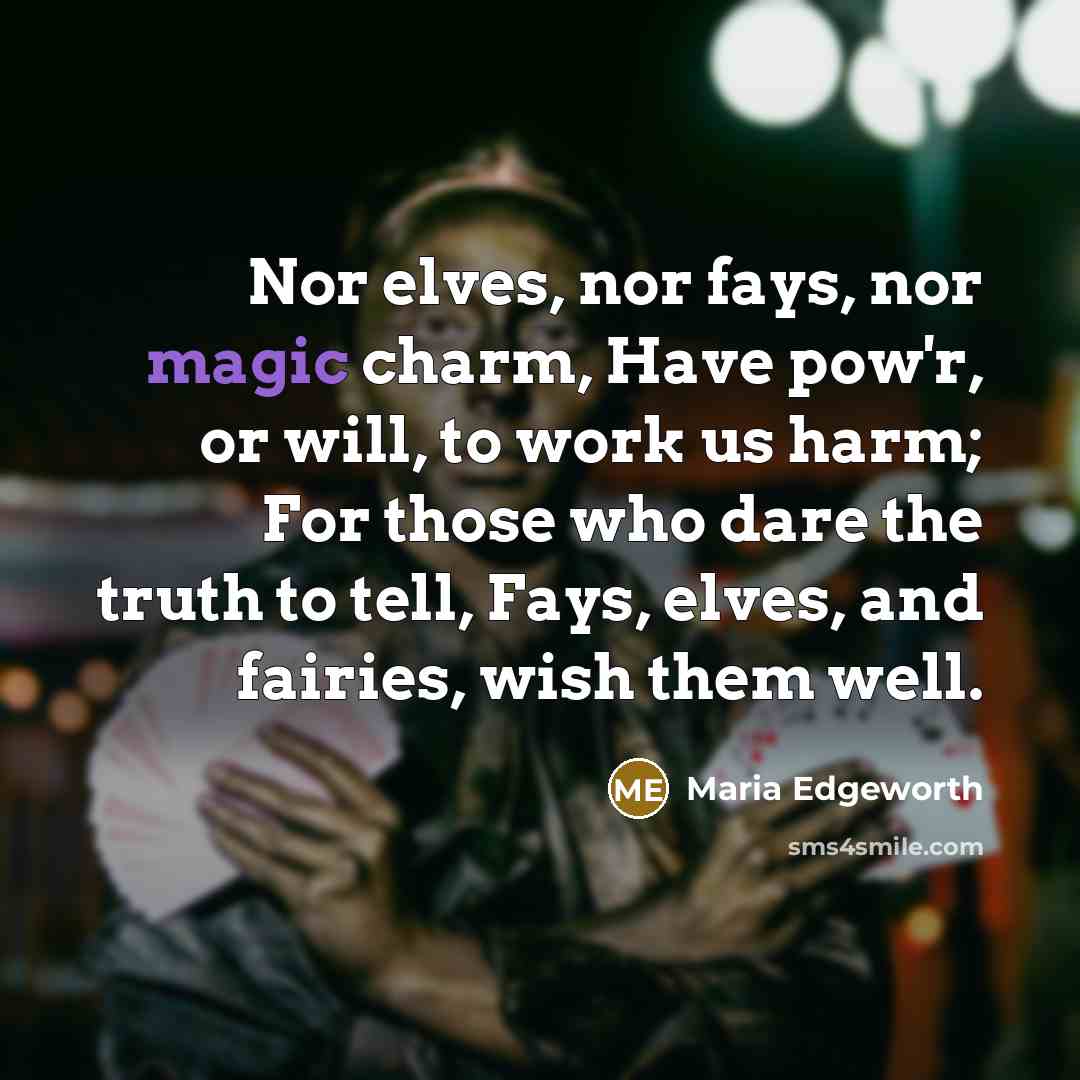 “Nor elves, nor fays, nor magic charm, Have pow'r, or…” quote by Maria Edgeworth