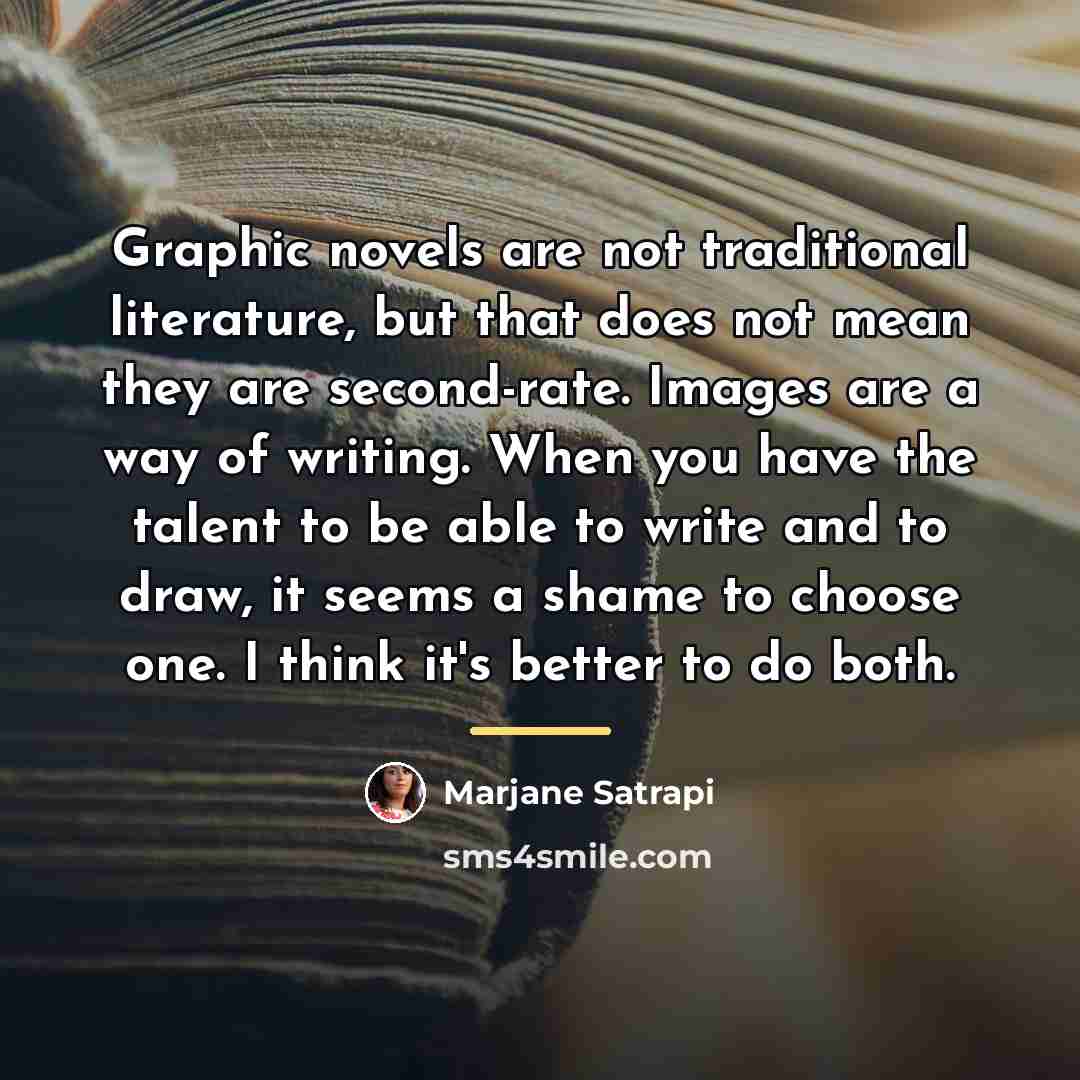 “Graphic novels are not traditional literature, but that does not…” quote by Marjane Satrapi