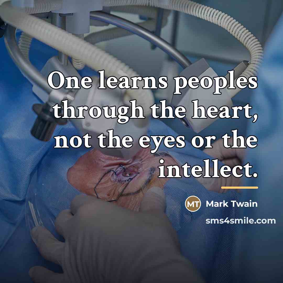 “One learns peoples through the heart, not the eyes or…” quote by Mark Twain