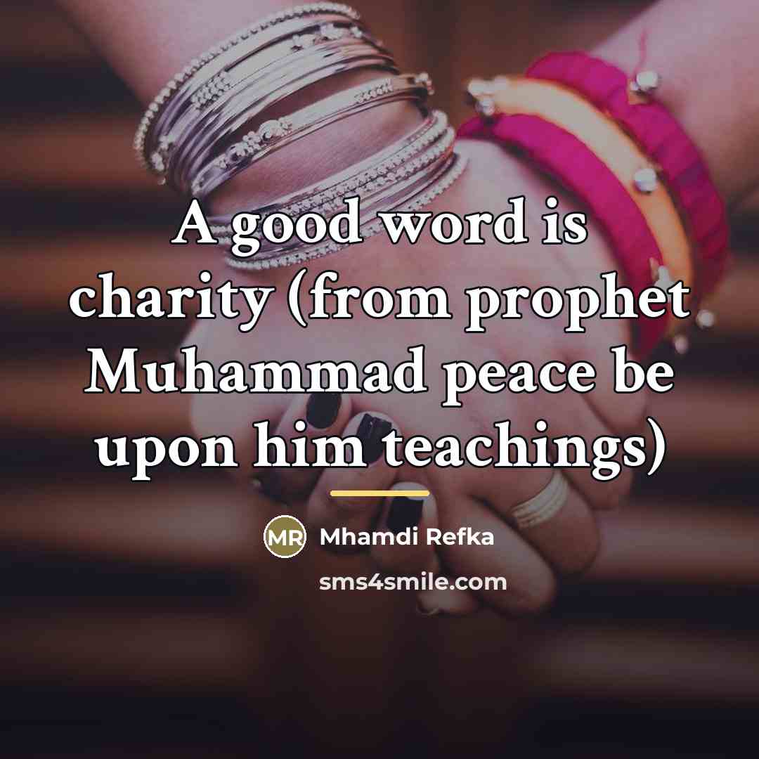 “A good word is charity (from prophet Muhammad peace be…” quote by Mhamdi Refka
