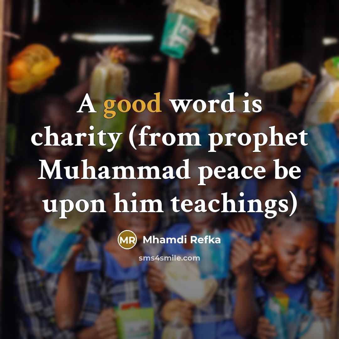 “A good word is charity (from prophet Muhammad peace be upon him teachings)” quote by Mhamdi Refka