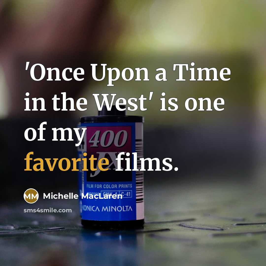 “'Once Upon a Time in the West' is one of…” quote by Michelle MacLaren