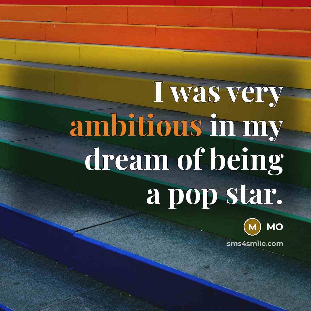 “I was very ambitious in my dream of being a…” quote by MO