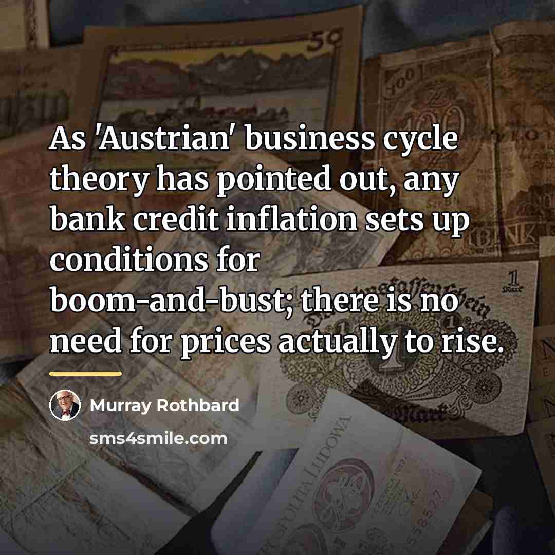“As 'Austrian' business cycle theory has pointed out, any bank…” quote by Murray Rothbard