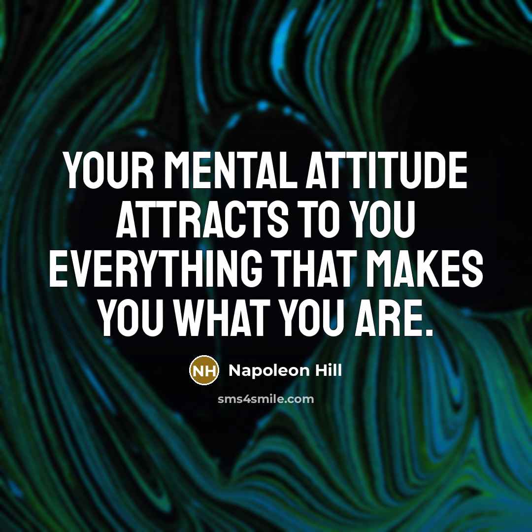 “Your mental attitude attracts to you everything that makes you…” quote by Napoleon Hill