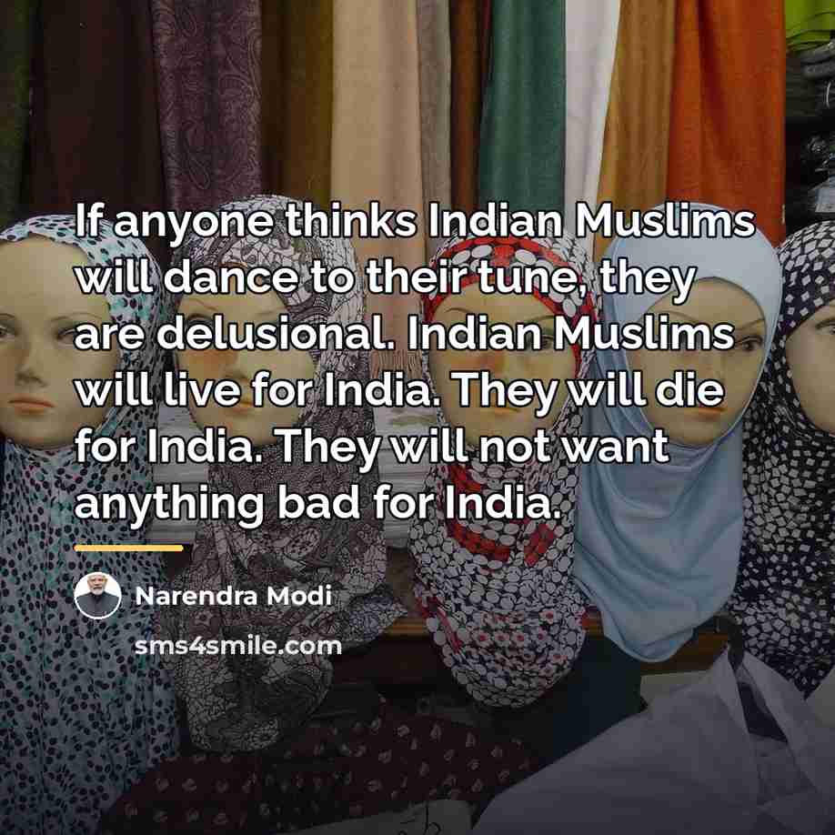 “If anyone thinks Indian Muslims will dance to their tune,…” quote by Narendra Modi