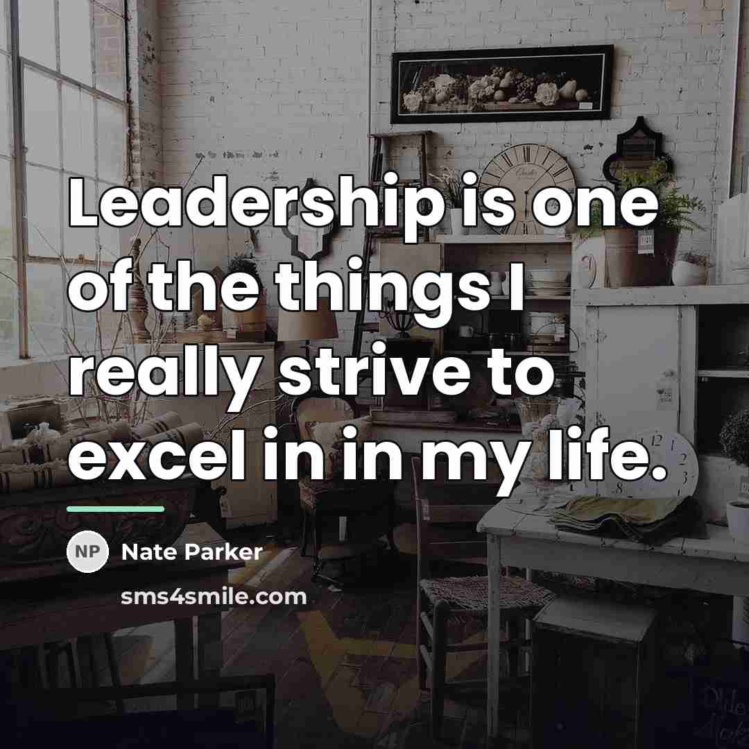 “Leadership is one of the things I really strive to…” quote by Nate Parker