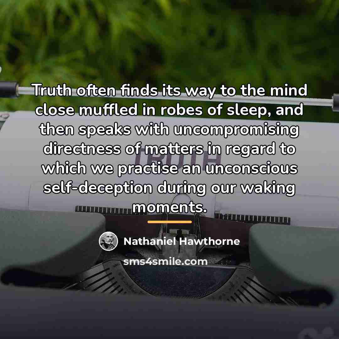 “Truth often finds its way to the mind close muffled…” quote by Nathaniel Hawthorne