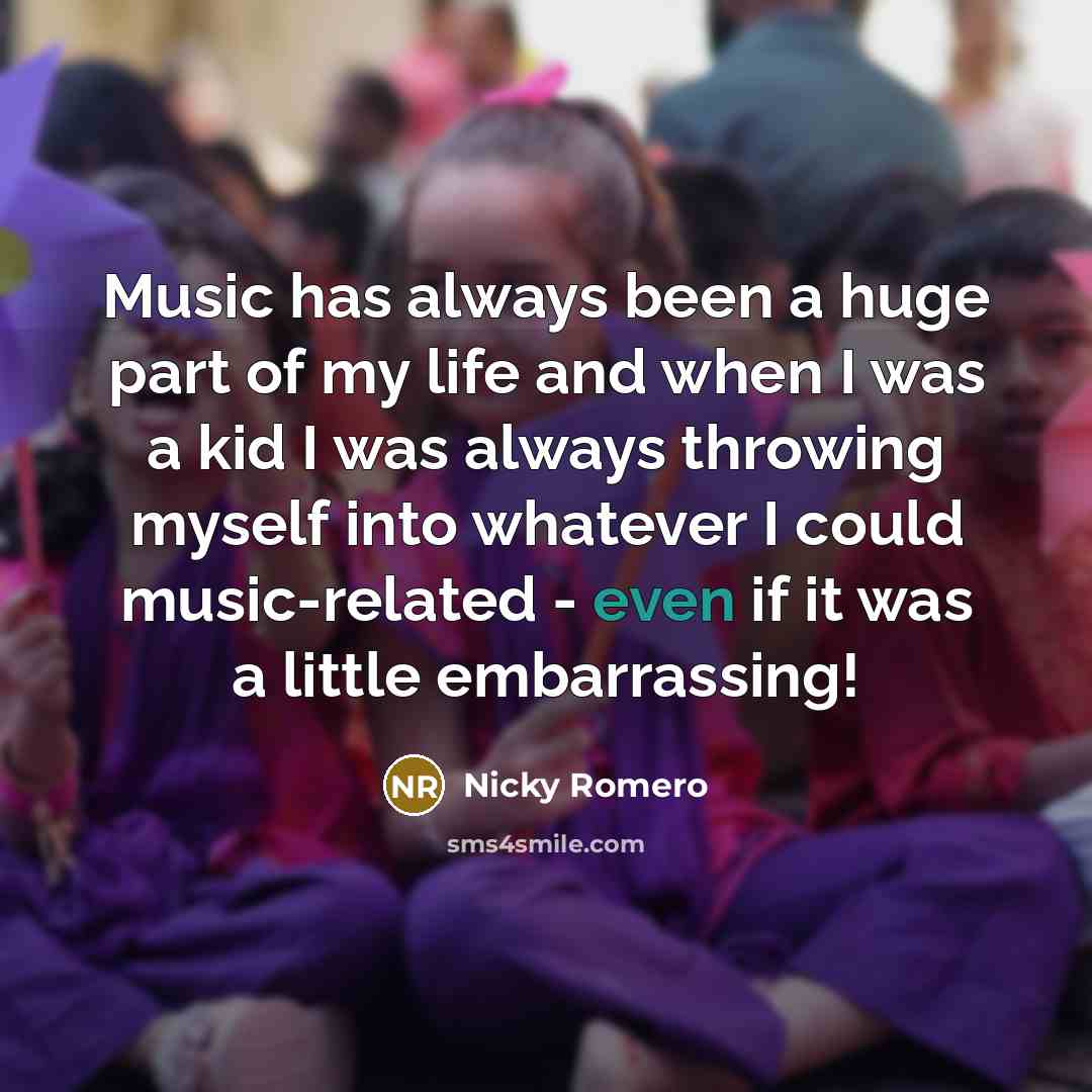 “Music has always been a huge part of my life…” quote by Nicky Romero