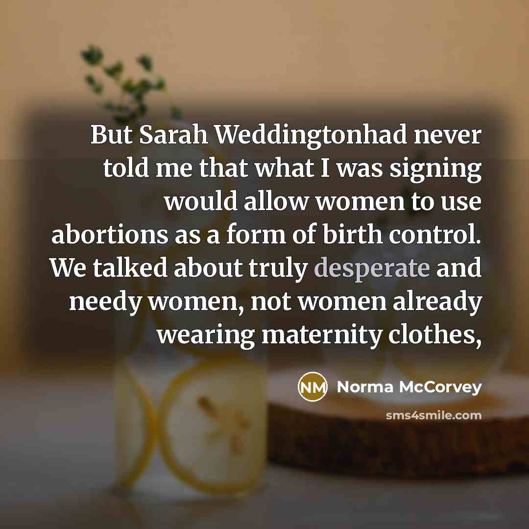 “But Sarah Weddingtonhad never told me that what I was…” quote by Norma McCorvey