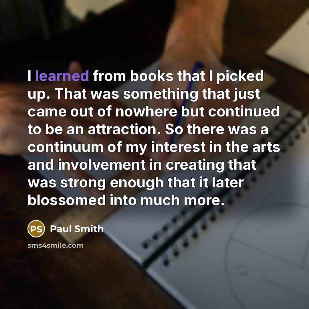 “I learned from books that I picked up. That was…” quote by Paul Smith