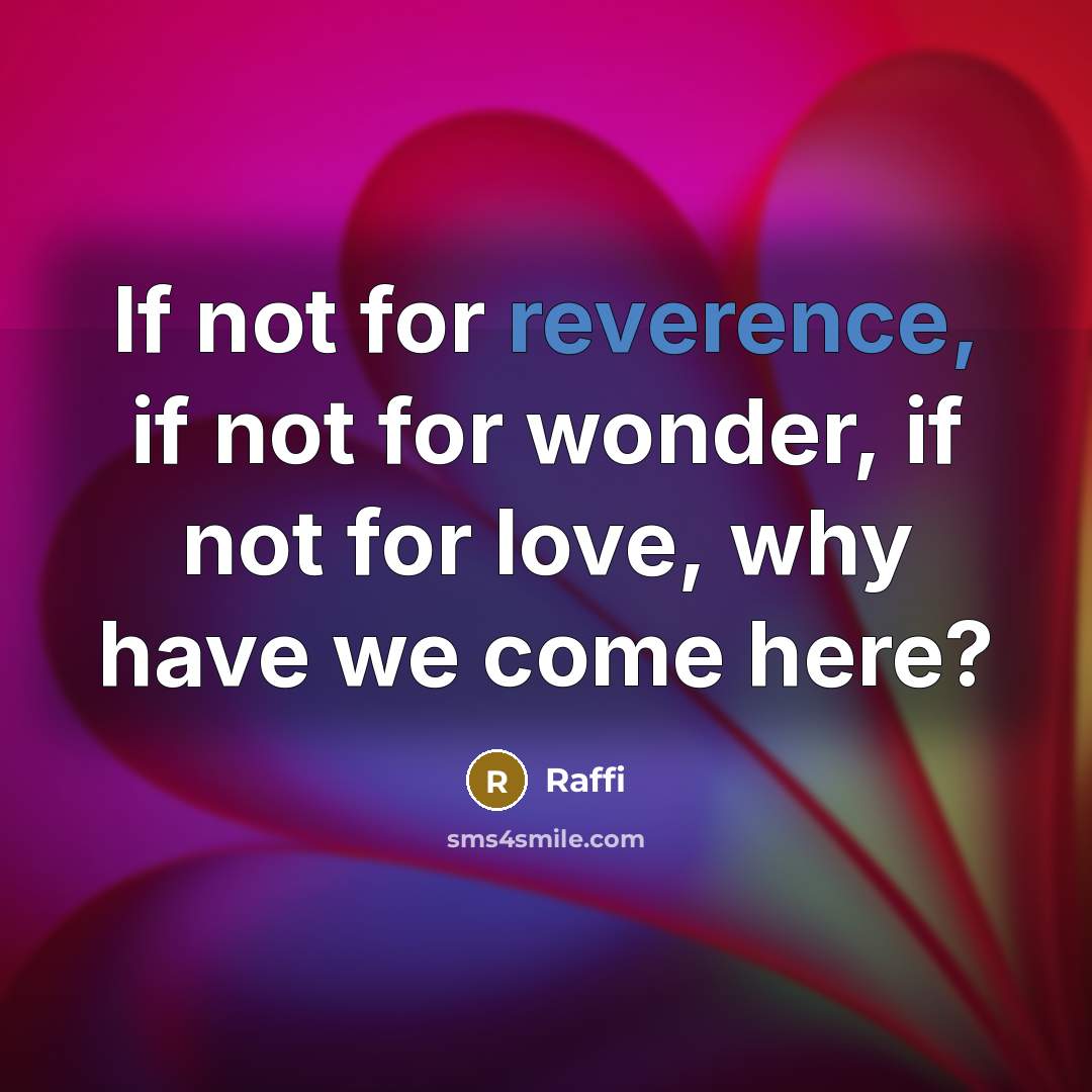 “If not for reverence, if not for wonder, if not…” quote by Raffi