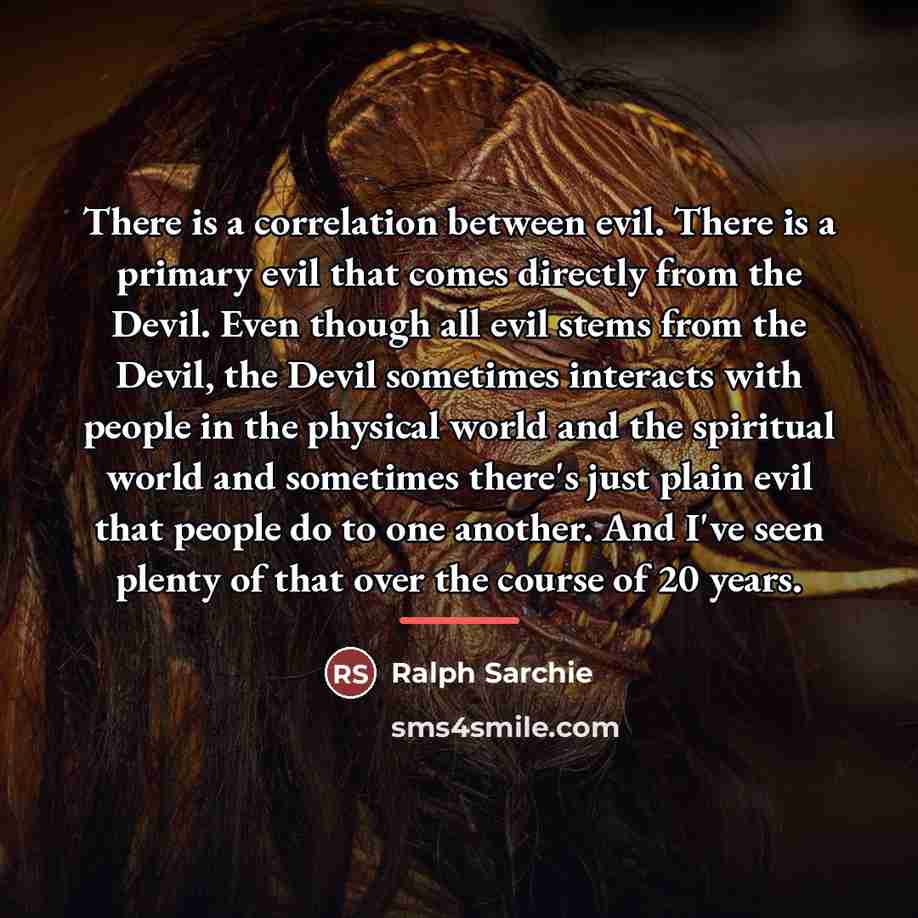 “There is a correlation between evil. There is a primary…” quote by Ralph Sarchie